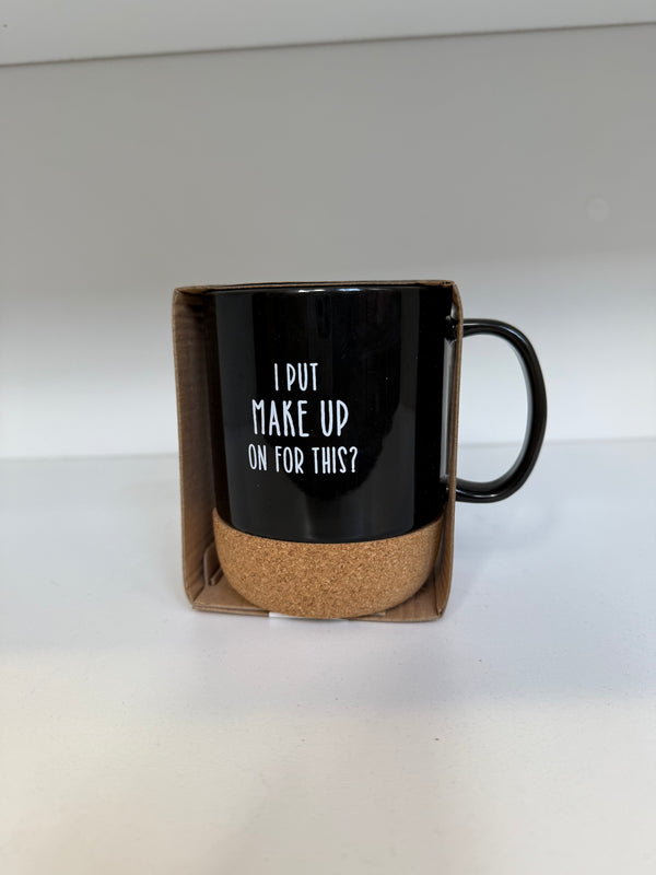 I Put Makeup On For This? Mug 14 oz